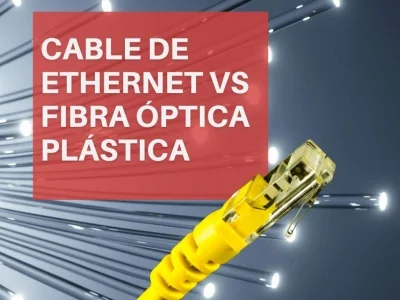 Cable de Ethernet Vs Fibra Óptica Plástica